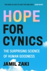 Hope for Cynics : The Surprising Science Of Human Goodness - Book