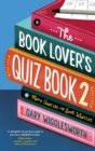 The Book Lover's Quiz Book 2 : More Quizzes for Book Whizzes - Book