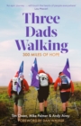 Three Dads Walking : 300 Miles of Hope - Book