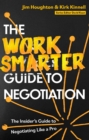 The Work Smarter Guide to Negotiation : The Insider's Guide to Negotiating Like a Pro - eBook