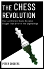 The Chess Revolution : How an Ancient Game Became Bigger Than Ever in the Digital Age - Book