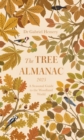 The Tree Almanac 2025 : A Seasonal Guide to Understanding the Woodland World - Book