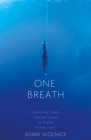 One Breath : Freediving, Death, and the Quest to Shatter Human Limits - eBook