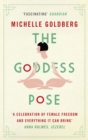 The Goddess Pose : The Audacious Life of Indra Devi, the Woman Who Helped Bring Yoga to the West - eBook
