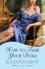 How To Tame Your Duke: Princess In Hiding Book 1 - Book