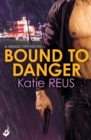 Bound to Danger: Deadly Ops Book 2 (A series of thrilling, edge-of-your-seat suspense) - Book