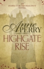 Highgate Rise (Thomas Pitt Mystery, Book 11) : A cosy society is not as spotless as it seems… - eBook