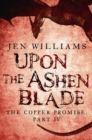 Upon the Ashen Blade (The Copper Promise: Part IV) - eBook