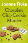 Chocolate Chip Cookie Murder (Hannah Swensen Mysteries, Book 1) : A deliciously cosy murder mystery - eBook