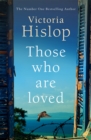 Those Who Are Loved : The compelling Number One Sunday Times bestseller, 'A Must Read' - Book