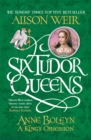 Six Tudor Queens: Anne Boleyn, A King's Obsession : Six Tudor Queens 2 - Book