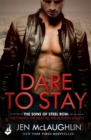 Dare To Stay: The Sons of Steel Row 2 : The stakes are dangerously high...and the passion is seriously intense - eBook