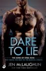 Dare To Lie: The Sons of Steel Row 3 : The stakes are dangerously high...and the passion is seriously intense - Book