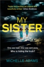 My Sister : an addictive psychological thriller with twists that grip you until the very last page - Book