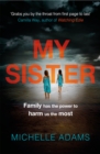 My Sister : an addictive psychological thriller with twists that grip you until the very last page - Book