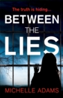 Between the Lies : a totally gripping psychological thriller with the most shocking twists - Book