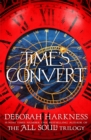 Time's Convert : return to the spellbinding world of A Discovery of Witches - Book