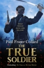 The True Soldier (Jack Lark, Book 6) : A gripping military adventure of a roguish British soldier and the American Civil War - Book