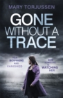 Gone Without A Trace : a gripping psychological thriller with a twist readers can't stop talking about - Book