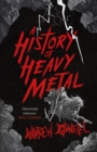 A History of Heavy Metal : 'Absolutely hilarious' - Neil Gaiman - Book