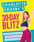 Charlotte Crosby's 30-Day Blitz : Workouts, Tips and Recipes for a Body You'll Love in Less than a Month - Book