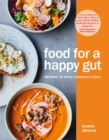 Food for a Happy Gut : Recipes to Calm, Nourish & Heal - Book