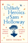 The Unlikely Heroics of Sam Holloway : A superhero story with a big heart - Book