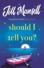 Should I Tell You? : Curl up with a gorgeous romantic novel from the No. 1 bestselling author - eBook