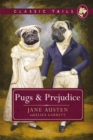 Pugs and Prejudice (Classic Tails 1) : Beautifully illustrated classics, as told by the finest breeds! - Book