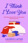 I Think I Love You : An exciting new romance from the author of The Prenup! - eBook