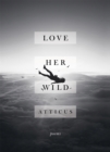 Love Her Wild : Poetry - eBook