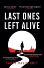 Last Ones Left Alive : The 'fiercely feminist, highly imaginative debut' - Observer - Book