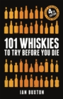 101 Whiskies to Try Before You Die (Revised and Updated) : 4th Edition - Book