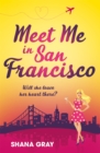 Meet Me In San Francisco : A fabulously fun, escapist, romantic read - Book