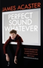 Perfect Sound Whatever : THE SUNDAY TIMES BESTSELLER - eBook