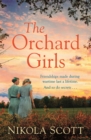 The Orchard Girls : The heartbreaking and unputdownable World War 2 romance - Book