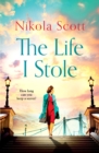 The Life I Stole : A heartwrenching historical novel of love, betrayal and a young woman's tragic secret - eBook