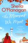 The Moment We Meet : Stories of love, hope and chance encounters by the No. 1 bestselling author - Book