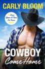 Cowboy Come Home : A steamy, wild ride for any modern romance lover! - eBook