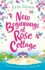 New Beginnings at Rose Cottage : Staycation in Devon this summer - where friendship, home comforts and romance are guaranteed... - eBook