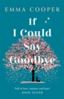 If I Could Say Goodbye : an unforgettable story of love and the power of family - Book