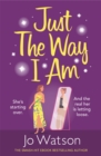 Just The Way I Am : Hilarious and heartfelt, nothing makes you laugh like a Jo Watson rom-com! - eBook