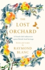 The Lost Orchard : A French chef rediscovers a great British food heritage - Book