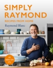 Simply Raymond : Recipes from Home - The Sunday Times Bestseller (2021), includes recipes from the ITV series - Book