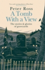 A Tomb With a View - The Stories & Glories of Graveyards : Scottish Non-fiction Book of the Year 2021 - Book