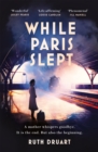 While Paris Slept: A mother faces a heartbreaking choice in this bestselling story of love and courage in World War 2 - eBook