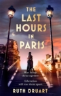 The Last Hours in Paris: A powerful, moving and redemptive story of wartime love and sacrifice for fans of historical fiction - Book