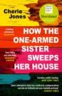 How the One-Armed Sister Sweeps Her House : Shortlisted for the 2021 Women's Prize for Fiction - eBook
