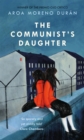 The Communist's Daughter : A 'remarkably powerful' novel set in East Berlin - Book