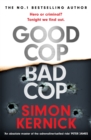 Good Cop Bad Cop : Hero or criminal mastermind? The gripping new thriller from the #1 bestseller - Book